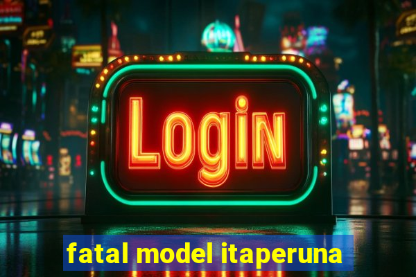 fatal model itaperuna